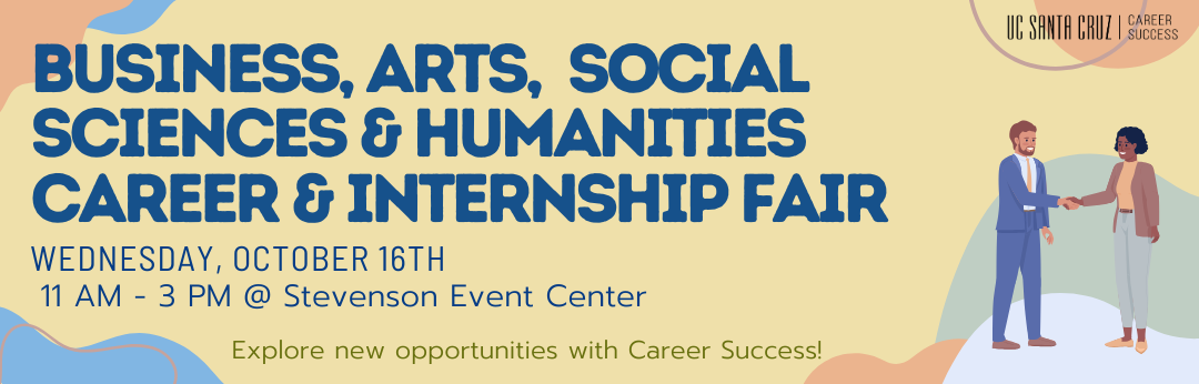 2024 Business, Arts, Social Sciences & Humanities Career & Internship Fair - October 16th, 11 am to 3 pm - Stevenson Event Center